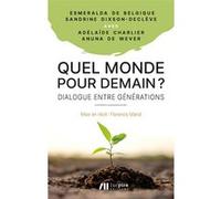 Quel monde pour demain ? - dialogue entre generations Sandrine Dixson-Decleve (Auteur)