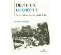 Quel ordre européen ? De Versailles à la chute du IIIe Reich - Sylvain Schirmann - Armand Colin - broché - Essai