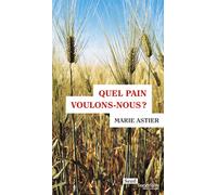 Quel pain voulons-nous ? - Marie Astier - Seuil - broché - Essai