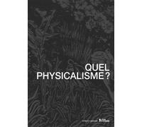 Quel physicalisme ? - actes du colloque de l'Université de Lausanne, 5 & 6 mai 2011