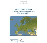 Quel projet demain pour l'Union européenne d'aujourd'hui ? - Pierre Pascallon - L'harmattan - broché - Essai
