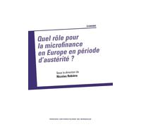 Quel rôle pour la microfinance en Europe en période d'austérité ? - Nicolas Rebière - Presses Universitaires Bordeaux - broché - Etude