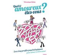 Quel(s) amoureux êtes-vous ? Les 5 profils psychologiques pour aimer et être aimé Véronique Kohn (Auteur)