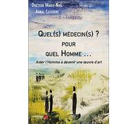 Quel(s) médecin(s) ? pour quel Homme …-Aider l’Homme à devenir une œuvre d’art