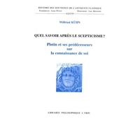 Quel Savoir Après Le Scepticisme ? - Plotin Et Ses Prédécesseurs Sur La Connaissance De Soi