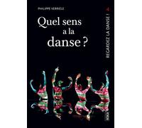 Quel sens a la danse ? - Regardez la danse 4 Regardez la danse ! 4 - Philippe Verrièle - Scala Eds Nouvelles - broché - Essai