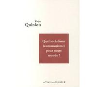 Quel socialisme (communisme) pour notre monde ? Yvon Quiniou (Auteur)