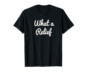 Quel soulagement T-Shirt