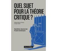 Quel Sujet Pour La Théorie Critique ? - Aiguiser Marx Et Freud L'un Par L'autre