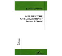 Quel territoire pour le pays basque ? Les cartes de l'identité - Jean-Daniel Chaussier - L'harmattan - broché - Livre