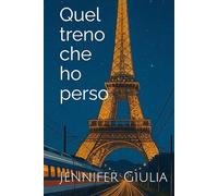 Quel treno che ho perso