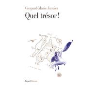 Quel trésor ! - Gaspard-Marie Janvier - Fayard - broché - Roman