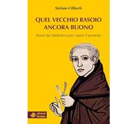 Quel vecchio rasoio ancora buono. Storie dal Medioevo per capire il presente
