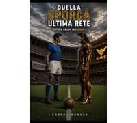 Quella sporca, ultima rete: (Tutto il calcio in tre minuti)