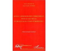 QUELLE ADMINISTRATION TERRITORIALE POUR LE XXIè SIÈCLE EN FRANCE DANS L'UNION EUROPÉENNE - Jean-Claude Némery - L'harmattan - broché - Essai