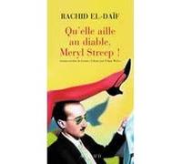 Qu'elle aille au diable, Meryl Streep ! Rachid El-Daïf (Auteur), Edgard Weber (Traduction)