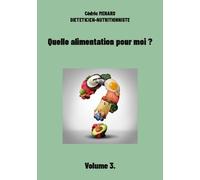 Quelle Alimentation Pour Moi ? - Tome 3