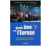 Quelle Âme Pour L'europe ? - 250 Communautés Et Mouvements Chrétiens Ensemble Pour L'europe