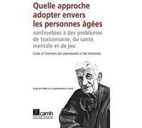 Quelle Approche Adopter Envers Les Personnes Âgées Confrontées À Des Problèmes De Toxicomanie, De Santé Mentale Et De Jeu