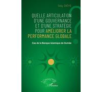 Quelle articulation d’une gouvernance et d’une stratégie pour améliorer la performance globale ? Cas de la Banque Islamique de Guinée - Sidy Diéye - L'harmattan - broché - Etude