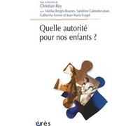 Quelle autorité pour nos enfants ? Christian Rey (Edité par), Collectif (Auteur)