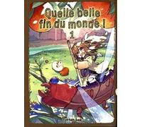 Quelle belle fin du monde ! T01
