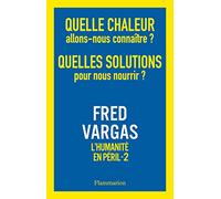 Quelle chaleur allons-nous connaître ? Quelles solutions pour nous nourrir ?: L'Humanité en péril, 2
