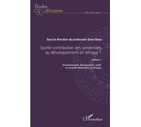 Quelle contribution des universités au développement en Afrique ? Volume I Environnement, démographie, santé et sécurité alimentaire en Afrique - Gnon Baba - L'harmattan - broché - Etude