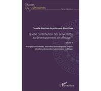 Quelle contribution des universités au développement en Afrique ? Volume II Énergies renouvelables, innovations technologiques, langues et culture, démocratie et gouvernance en Afrique - Gnon Baba - L