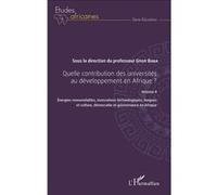 Quelle contribution des universités au développement en Afrique ? Volume II Énergies renouvelables, innovations technologiques, langues et culture, démocratie et gouvernance en Afrique - Gnon Baba - L