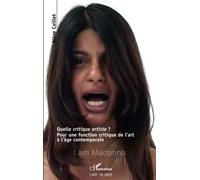 Quelle critique artiste ? Pour une fonction critique de l'art à l'âge contemporain - Aline Caillet - L'harmattan - broché - Essai