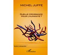 Quelle croissance pour l'humanité ? - Michel Juffé - L'harmattan - broché - Essai