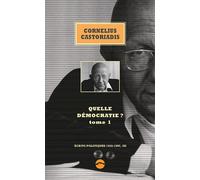 Quelle democratie ? 1 Ecrits politiques 1945-1997 - Cornelius Castoriadis - Du Sandre Eds - relié - Essai