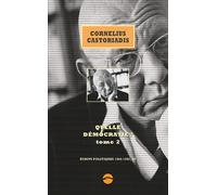 Quelle democratie ? 2 Ecrits politiques 1945-1997 - Cornelius Castoriadis - Du Sandre Eds - relié - Essai
