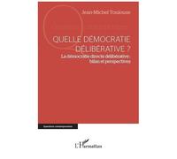 Quelle démocratie délibérative ? La démocratie directe délibérative : bilan et perspectives - Jean-Michel Toulouse - L'harmattan - broché - Essai