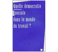 Quelle Democratie Sociale Dans Le Monde Du Travail ?