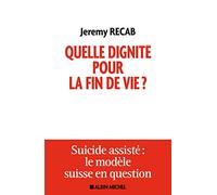 Quelle dignité pour la fin de vie ?: Suicide assisté : le modèle suisse en question