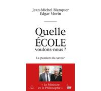 Quelle école voulons-nous ? La passion du savoir - Jean-Michel Blanquer - Sciences Humaines Eds - broché - Essai