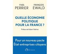 Quelle économie politique pour la France ?: Pour un nouveau pacte État-entreprises-citoyens