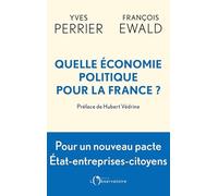 Quelle économie politique pour la France ?: Pour un nouveau pacte État-entreprises-citoyens