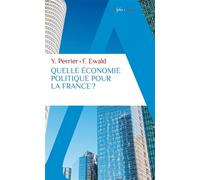 Quelle économie politique pour la France ? Yves Perrier (Auteur), François Ewald (Auteur)
