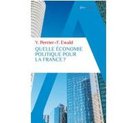Quelle économie politique pour la France ? Yves Perrier (Auteur), François Ewald (Auteur)