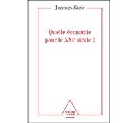 Quelle économie pour le XXIe siècle ? Jacques Sapir (Auteur)