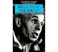 Quelle église pour demain ? Konrad Raiser (Auteur)