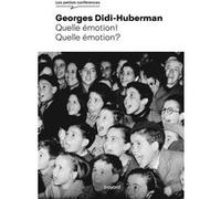 Quelle émotion ! Quelle émotion ? Georges Didi-Huberman (Auteur)
