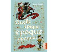 Anne Pouget – Quelle épique époque opaque – Roman junior dès 9 ans – Poche (Casterman)