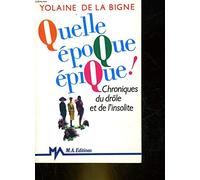 Quelle epoque epique, chroniques du drole et de l'insolite
