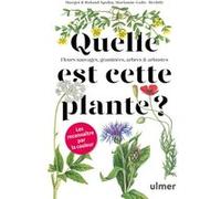 Quelle est cette plante ? Margot Spohn (Auteur), Marianne Golte-Bechtle (Auteur), Roland Spohn (Auteur), Elsa Petit (Traduction), Pierre Bertrand (Traduction)