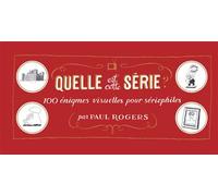 Quelle Est Cette Série ? - 100 Énigmes Visuelles Pour Sériephiles