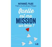 Quelle est ma mission sur terre ?